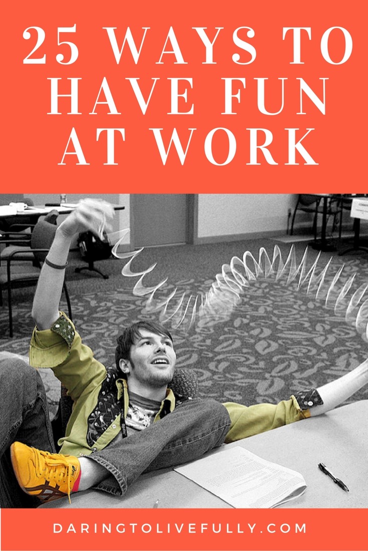 25 Ways to Have Fun At Work