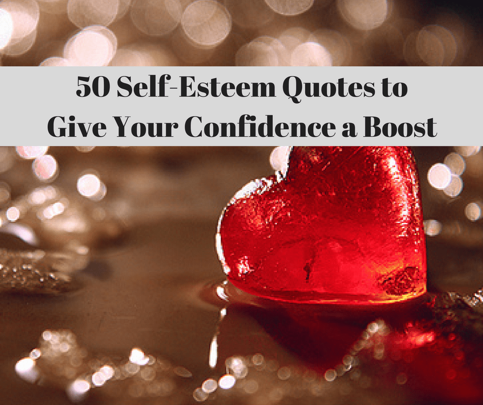 50 Self Esteem Quotes To Give Your Confidence A Boost