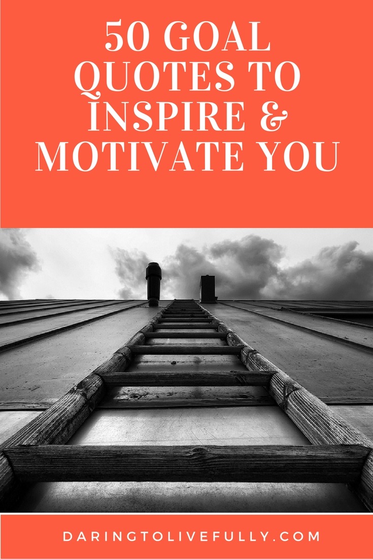 Goal Quotes 50 Goal Quotes To Inspire And Motivate You