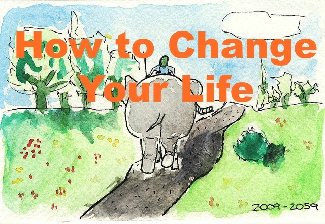 how to change your life
