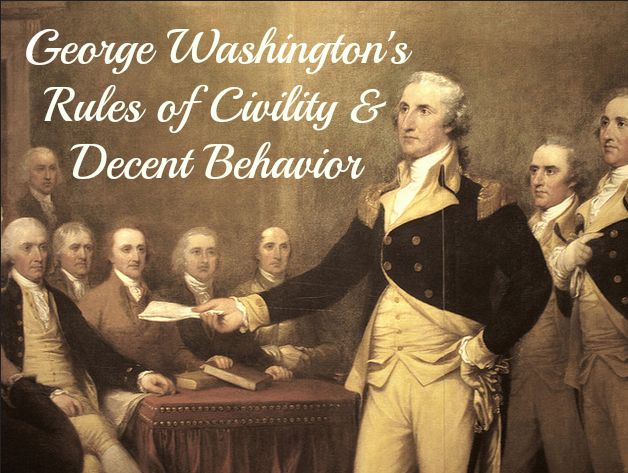 George Washington S Rules Of Civility Decent Behavior