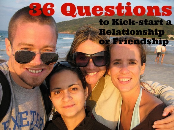 36 Questions To Kick-Start A Relationship Or Friendship -