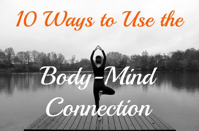 Use the Mind-Body Connection