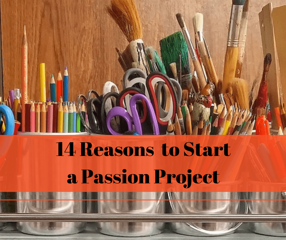 14-reasons-to-start-a-passion-project