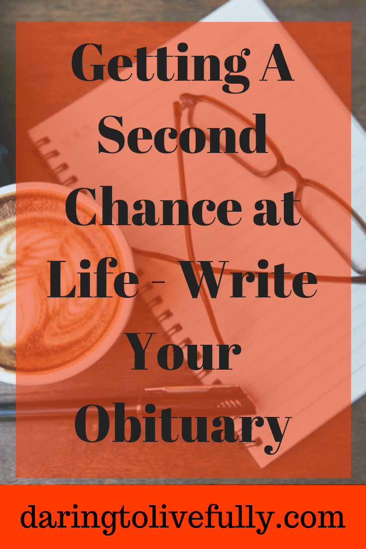 Getting a Second Chance At Life - Write Your Obituary -